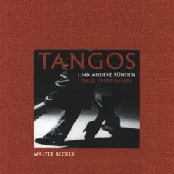 Tangos Y Otros Pecados - Walter Becker Tangos Y Otros Pecados - Walter Becker