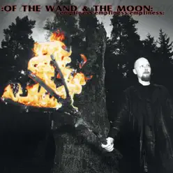 Emptiness Emptiness Emptiness (2010 re-release) - Of The Wand and The Moon