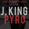 Pyro - J. King lyrics