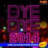 Bye Bye 2014 - Tamil Blockbusters Songs, Vol. 2