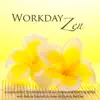 Workday Zen - Long Buddhist Zen Meditation Music & Relaxing Soothing Songs with Nature Sounds to Listen to During the Day album lyrics, reviews, download