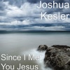 Since I Met You Jesus - Single