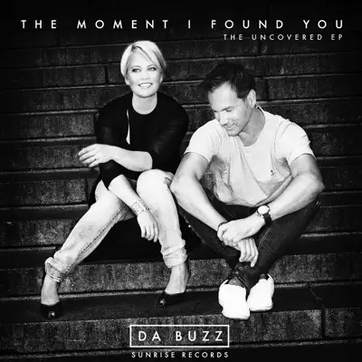 The Moment I Found You (The Uncovered EP) - Da Buzz