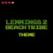 Lemmings 2 Beach Tribe Theme - PixelMix lyrics