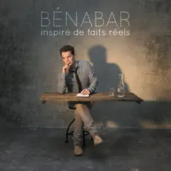 Inspiré de faits réels by Bénabar album reviews, ratings, credits