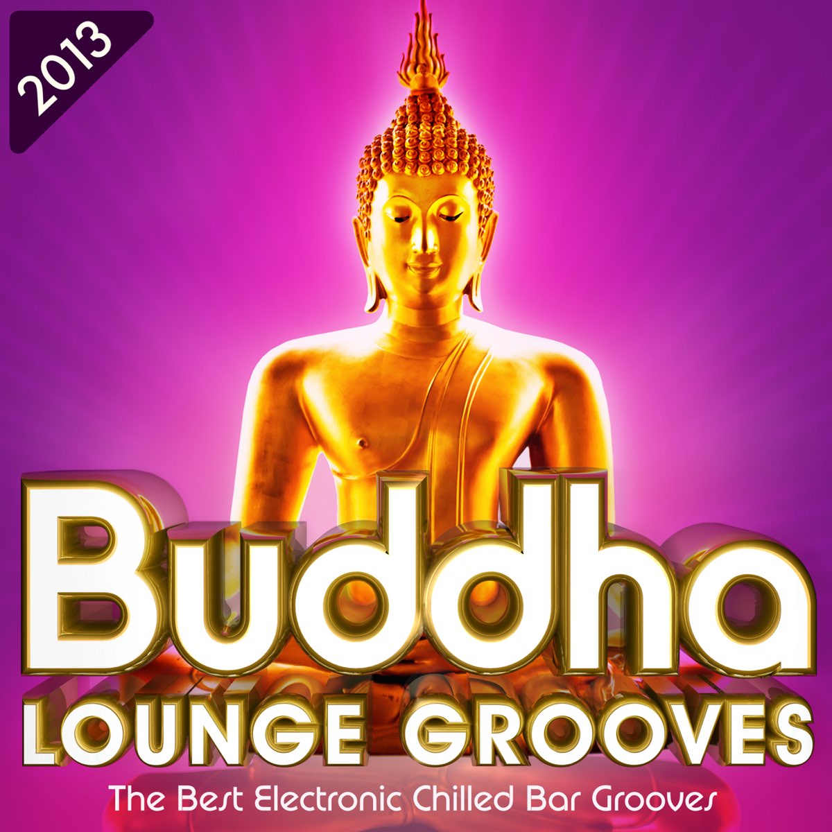 ‎buddha Lounge Grooves 2013 The Best Electronic Chilled Bar Grooves