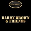Barry Brown & Friends Playlist