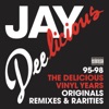 Jay Deelicious 95-98: The Delicious Vinyl Years (Originals, Remixes & Rarities), 2007