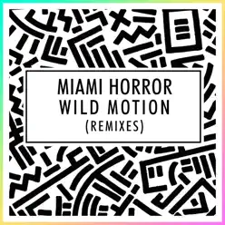 Wild Motion (Remixes) - Single - Miami Horror Wild Motion (Remixes) - Single - Miami Horror