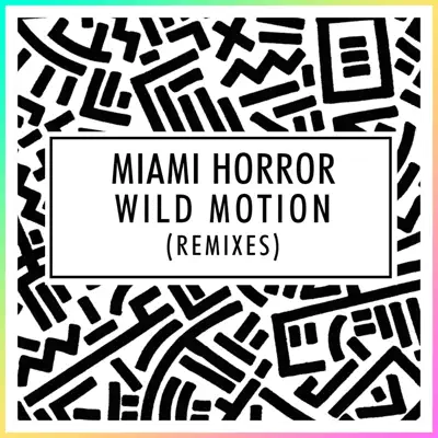 Wild Motion (Remixes) - Single - Miami Horror
