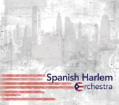 Spanish Harlem Orchestra - Dulce Companera