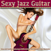 Sexy Jazz Guitar (Sexy Jazz Lounge Chillout Music for Intimate Erotic Moments) - Blandade Artister