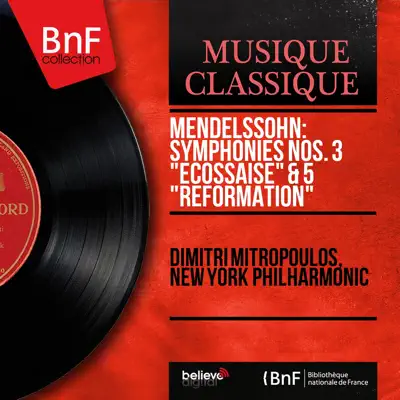 Mendelssohn: Symphonies Nos. 3 "Écossaise" & 5 "Réformation" (Mono Version) - New York Philharmonic
