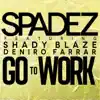 Go to Work (feat. Deniro Farrar & Shady Blaze) song lyrics