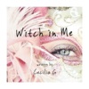 Cecilia G - Witch In Me