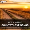 Hot & Great Country Love Songs