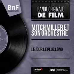 Le jour le plus long (Original Motion Picture Soundtrack, Mono Version) - Single - Mitch Miller & His Orchestra Le jour le plus long (Original Motion Picture Soundtrack, Mono Version) - Single - Mitch Miller & His Orchestra