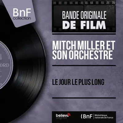 Le jour le plus long (Original Motion Picture Soundtrack, Mono Version) - Single - Mitch Miller & His Orchestra Le jour le plus long (Original Motion Picture Soundtrack, Mono Version) - Single - Mitch Miller & His Orchestra