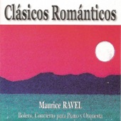 Clásicos Románticos - Maurice Ravel - Bolero - Concierto para Piano y Orquesta artwork