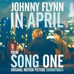 "In April" single from Song One (Original Motion Picture Soundtrack) - Single - Johnny Flynn