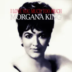I Love You Much Too Much - Morgana King I Love You Much Too Much - Morgana King