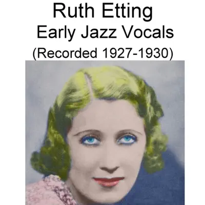 Early Jazz Vocals (Recorded 1927-1930) - Ruth Etting