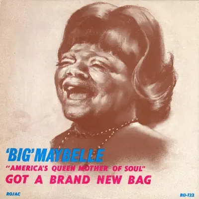 "America's Queen Mother Of Soul" Got A Brand New Bag - Big Maybelle