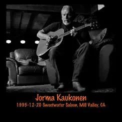 1995-12-20 Sweetwater Saloon, Mill Valley, CA by Jorma Kaukonen album reviews, ratings, credits