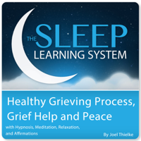 Joel Thielke - Healthy Grieving Process, Grief Help and Peace with Hypnosis, Meditation, Relaxation, And Affirmations: The Sleep Learning System (Unabridged) artwork