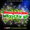 Mexican - EP album lyrics, reviews, download