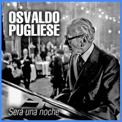 Será una Noche - Osvaldo Pugliese Será una Noche - Osvaldo Pugliese