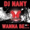 Wanna Be (Extended Mix) - Dj Nany lyrics