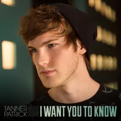 I Want You to Know - Single - Tanner Patrick