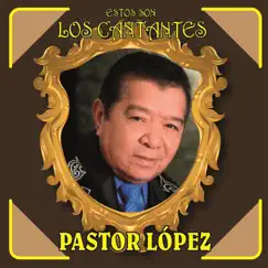 Estos Son los Cantantes by Pastor Lopez album reviews, ratings, credits