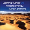 Uplifting Trance and Melodic Energy Trance Anthems, 2014