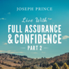 Live With Full Assurance and Confidence, Pt. 2 - Joseph Prince