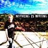 Nothing Is Wrong artwork