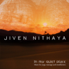 In My Quiet Place (Music for Yoga, Massage and Mindfulness) - EP - Jiven Nithaya