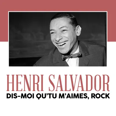 Dis-moi qu’tu m’aimes, Rock - Single - Henri Salvador