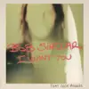 I Want You (feat. CeCe Rogers) - EP album lyrics, reviews, download