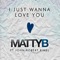 I Just Wanna Love You (feat. John-Robert Rimel) - MattyB lyrics