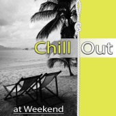 Chill Out at Weekend – Electronic Music to Wind Down, The Best Chillout Lounge, Relaxing Music for Party Time, Summertime & Holidays, Cocktail Bar at Spring Break artwork