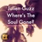 Where's the Soul Gone? - Julien Guzz lyrics