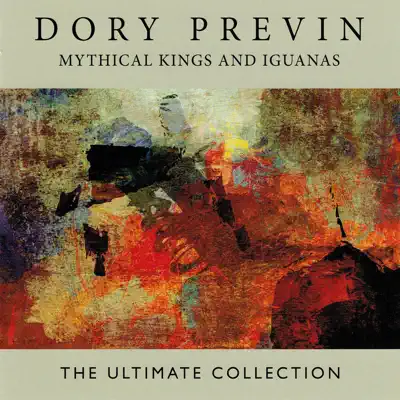 Mythical Kings and Iguanas: The Ultimate Collection - Dory Previn