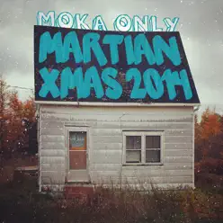 Martian XMAS 2014 - Moka Only Martian XMAS 2014 - Moka Only