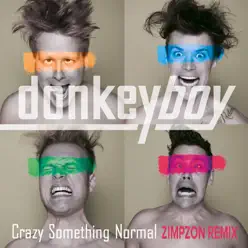 Crazy Something Normal (Zimpzon Remixes) - Single - Donkeyboy