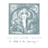 The Ballroom Thieves - Bullet