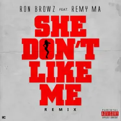 She Don't Like Me (Remix) [feat. Remy Ma] - Single by Ron Browz album reviews, ratings, credits