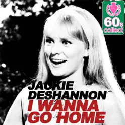 I Wanna Go Home (Remastered) - Single - Jackie Deshannon I Wanna Go Home (Remastered) - Single - Jackie Deshannon
