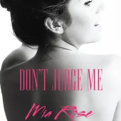 Don't Judge Me - Single - Mia Rose Don't Judge Me - Single - Mia Rose